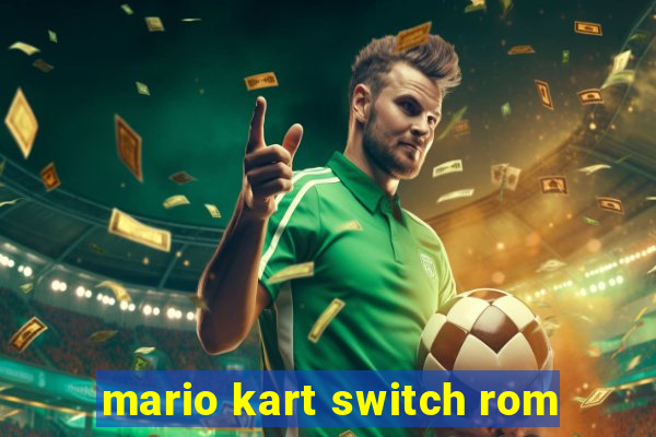 mario kart switch rom